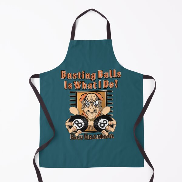 Item preview, Busting Balls Is What I Do! Bad Grandpa designed and sold by MontanaJack.