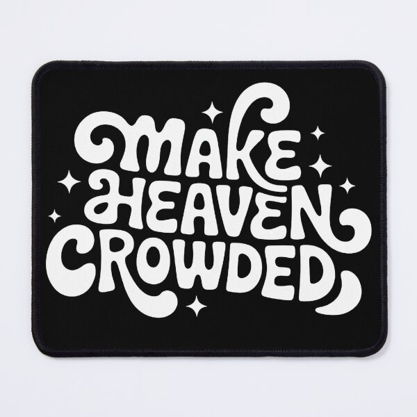 Item preview, Make Heaven Crowded designed and sold by ManiaPopShop.