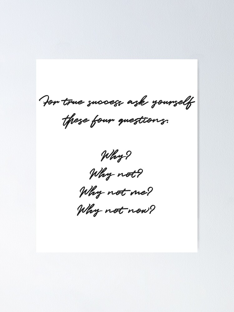  for true success ask yourself these four questions why why not why