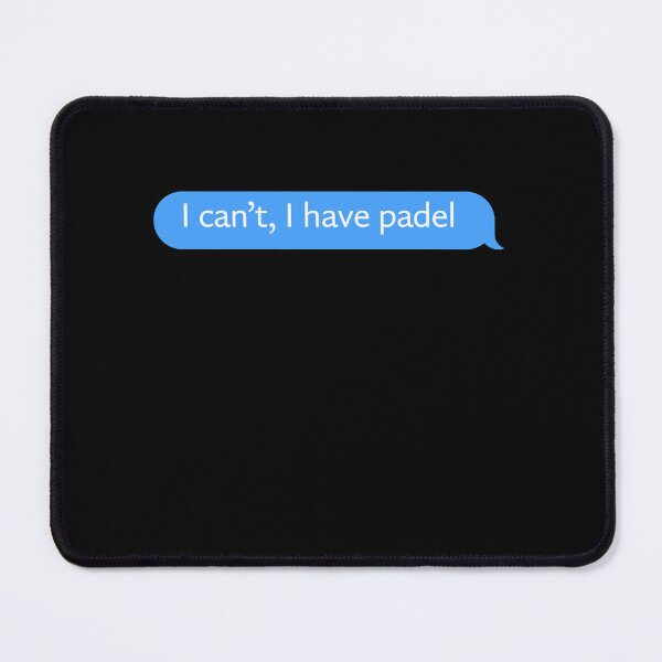 Item preview, I Can’t I Have Padel Text Message Bubble Court Plans Fun designed and sold by HumansStuck12.