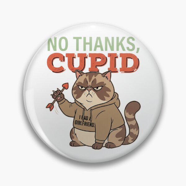 Item preview, No Thanks Cupid I Had A Girlfriend Funny Fat Cat designed and sold by chattsuede.