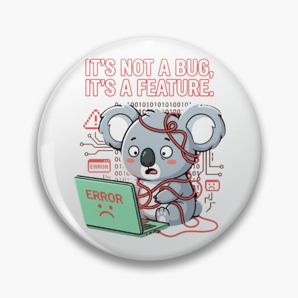 Artikelvorschau, Das ist kein Bug, das ist ein Feature! Lustiger Programmierer-Koala entworfen und verkauft von chattsuede.