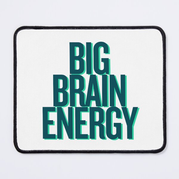 Item preview, BIG BRAIN ENERGY designed and sold by RMC42.