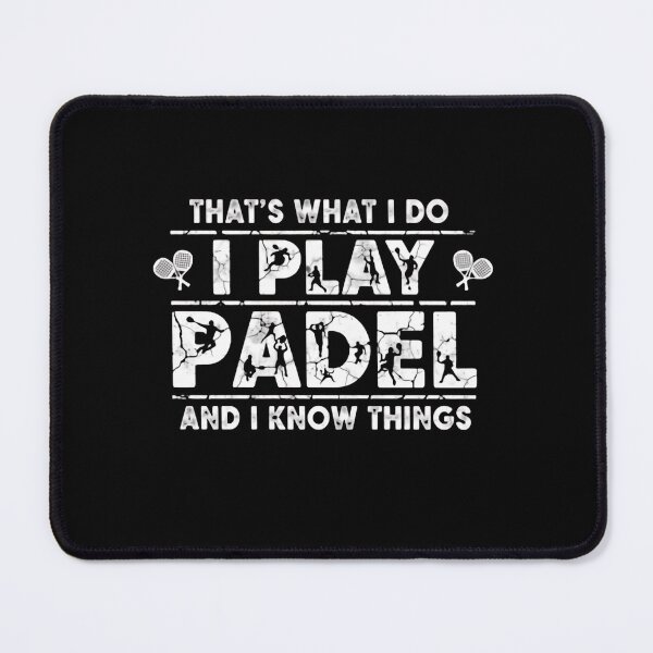 Item preview, That’s What I Do I Play Padel And I Know Things Court Life Passion designed and sold by HumansStuck12.
