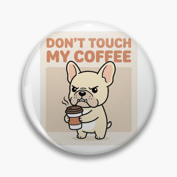 Item preview, Don't Touch My Coffee Funny French Bulldog designed and sold by chattsuede.