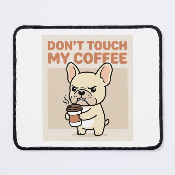 Item preview, Don't Touch My Coffee Funny French Bulldog designed and sold by chattsuede.
