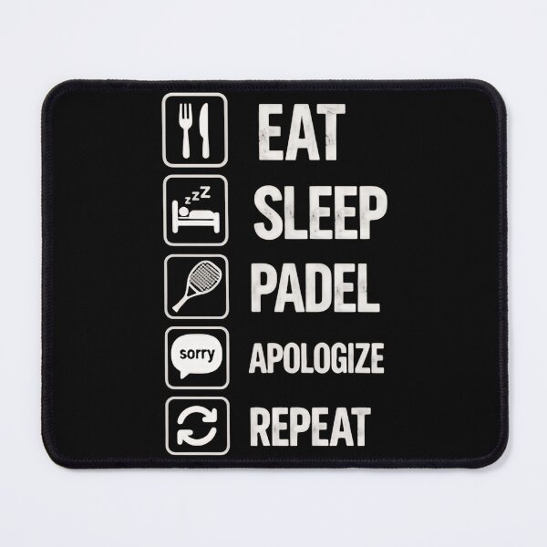 Item preview, Eat Sleep Padel Apologize Repeat Court Game Fun designed and sold by HumansStuck12.