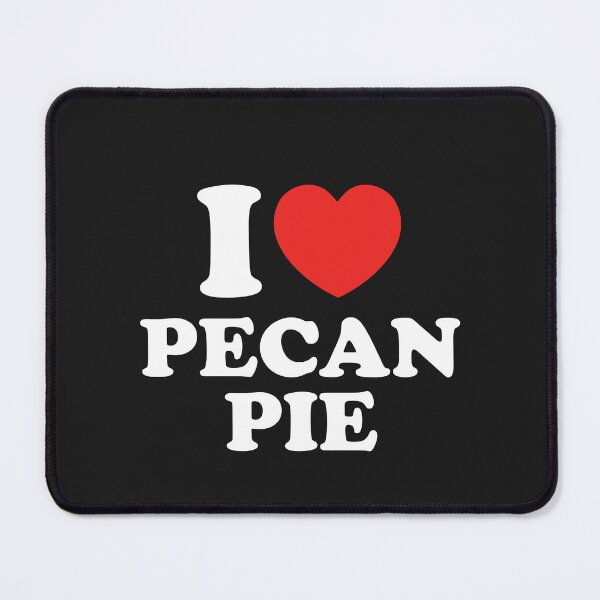 Item preview, I Love Pecan Pie designed and sold by shitpostee.