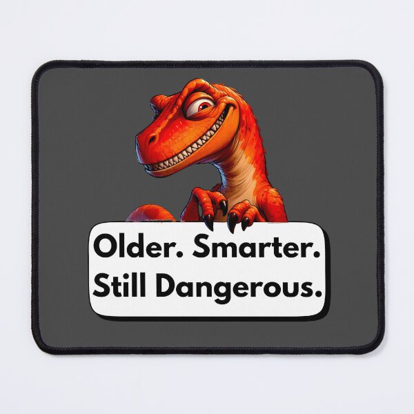 Item preview, Older Smarter Still Dangerous - Savage Dinosaur Humor designed and sold by Doodle-Bloom.