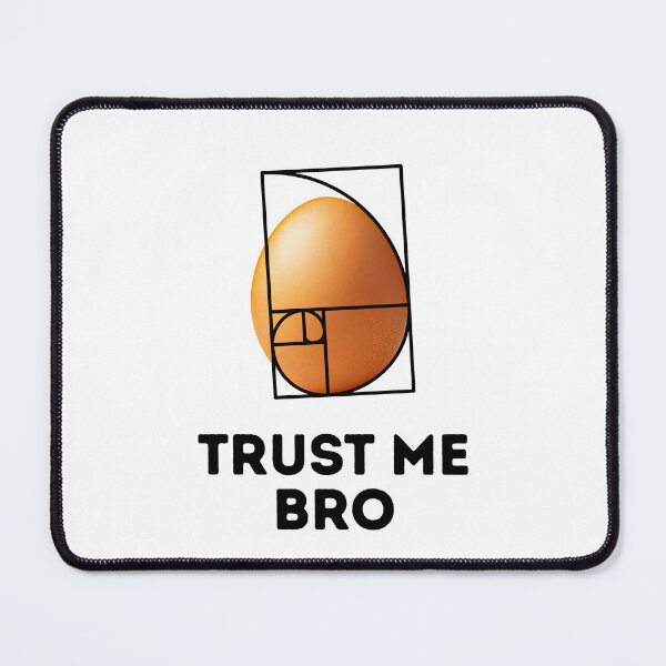 Item preview, Trust me bro - Golden Ratio Is Everywhere O.O designed and sold by FerrucioStudio.