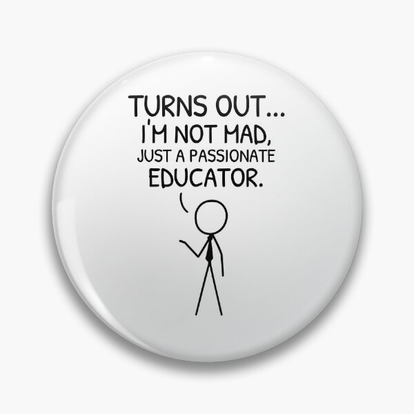 Item preview, XKCD Turns Out I’m Not Mad Educator designed and sold by AnnSign.