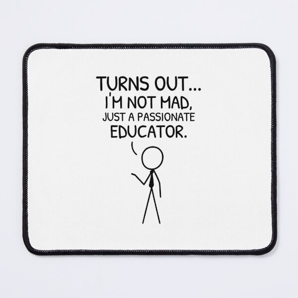Item preview, XKCD Turns Out I’m Not Mad Educator designed and sold by AnnSign.