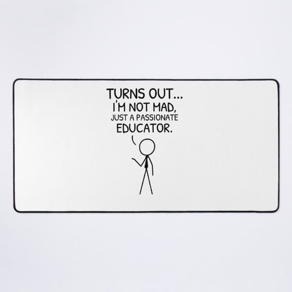 Item preview, XKCD Turns Out I’m Not Mad Educator designed and sold by AnnSign.