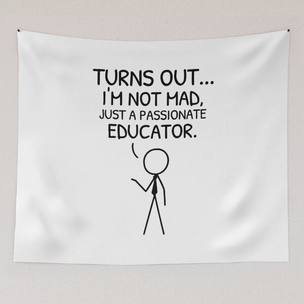 Item preview, XKCD Turns Out I’m Not Mad Educator designed and sold by AnnSign.