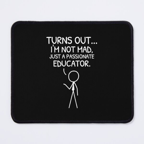 Item preview, XKCD Not Mad Just Passionate Educator Comic designed and sold by AnnSign.