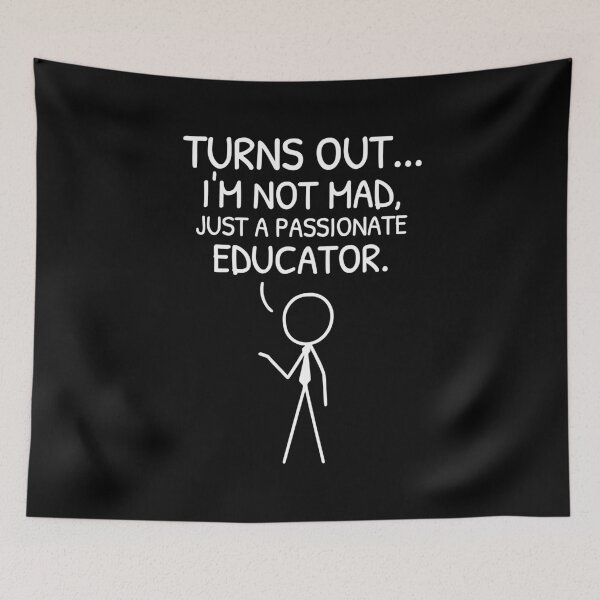 Item preview, XKCD Not Mad Just Passionate Educator Comic designed and sold by AnnSign.