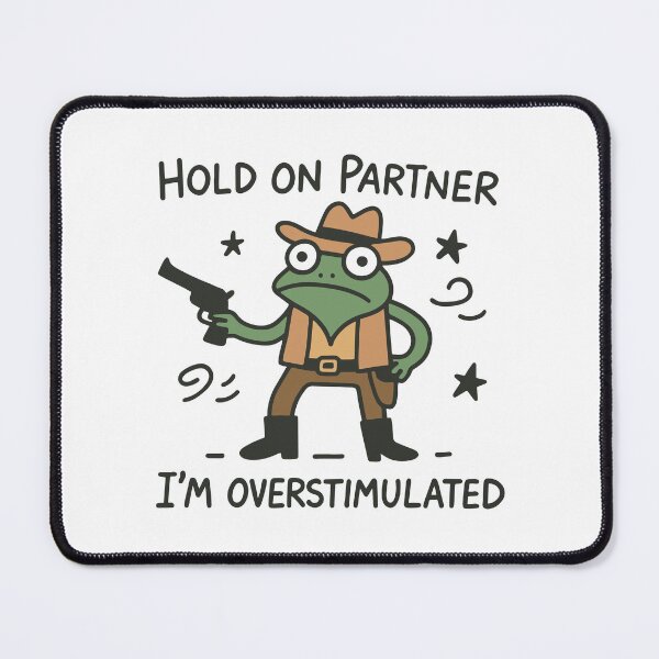 Item preview, hold on partner im overstimulated Cowboy Frog Funny Meme designed and sold by gunaone-design.