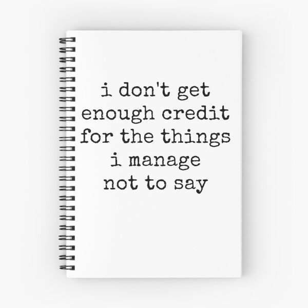 Item preview, I Don't Get Enough Credit For The Things I Mange Not Say Sarcastic  designed and sold by ivotee.