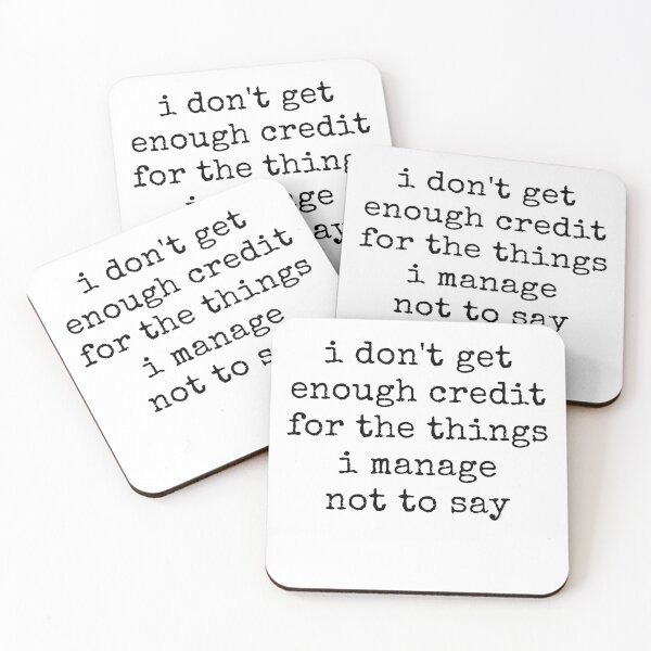 Item preview, I Don't Get Enough Credit For The Things I Mange Not Say Sarcastic  designed and sold by ivotee.