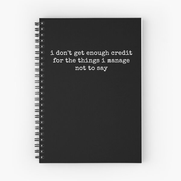 Item preview, I Don't Get Enough Credit For The Things I Mange Not Say Sarcastic  designed and sold by ivotee.