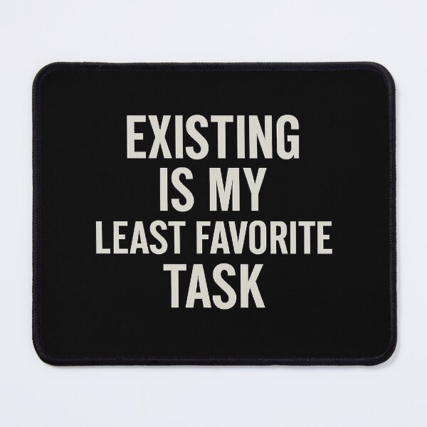 Item preview, Existing Is My Least Favorite Task – Relatable Anti-Work Quote Typography Design designed and sold by AddictiveDesign.