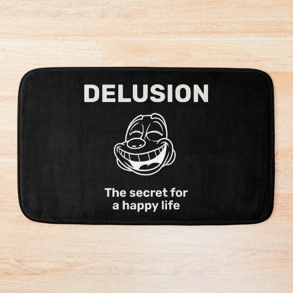 Item preview, Delusion Is The Secret To Happiness designed and sold by Dworkin.