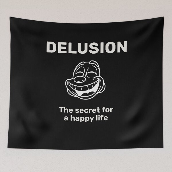 Item preview, Delusion Is The Secret To Happiness designed and sold by Dworkin.