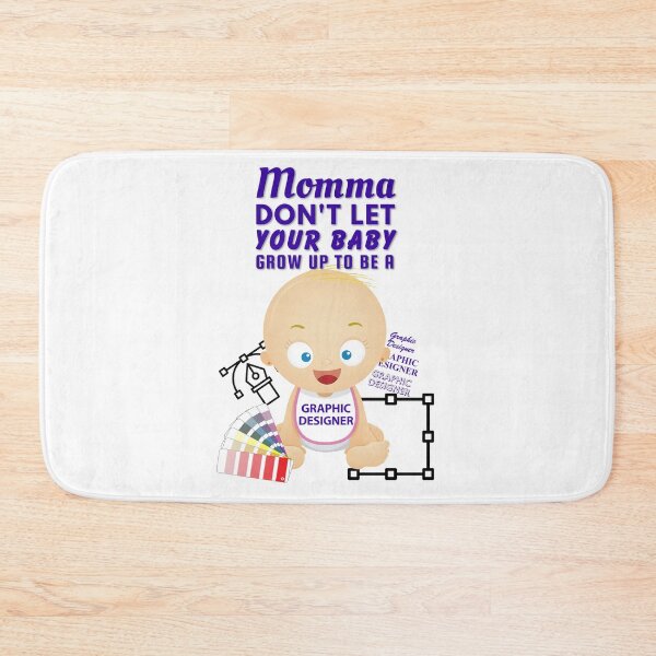Item preview, Momma Don’t Let Your Baby Grow Up to Be a Graphic Designer designed and sold by SnarkSharks.