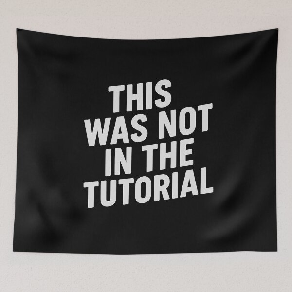 Item preview, This Was Not in the Tutorial – Relatable Programming Mistake Quote Design for Developers and Tech Humor Fans designed and sold by AddictiveDesign.