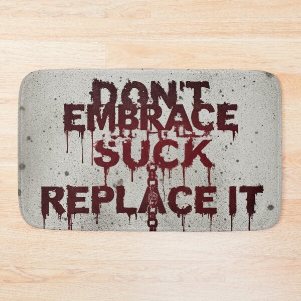 Item preview, DON'T EMBRACE THE SUCK / REPLACE IT - Grunge Motivational Typography Design designed and sold by David R Sawin The Architects Of Eden.