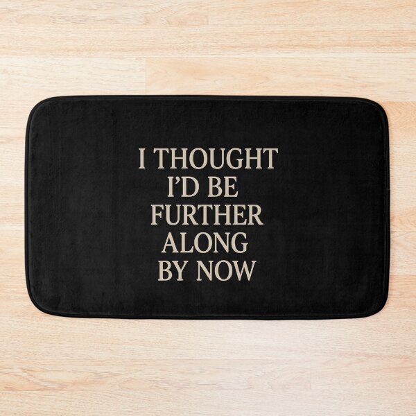 Item preview, I Thought I’d Be Further Along by Now – Minimalist Relatable Quote Design on Black Background designed and sold by AddictiveDesign.