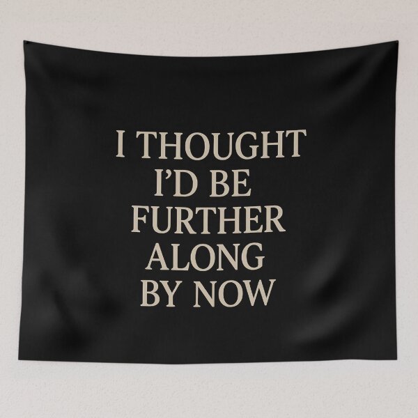 Item preview, I Thought I’d Be Further Along by Now – Minimalist Relatable Quote Design on Black Background designed and sold by AddictiveDesign.