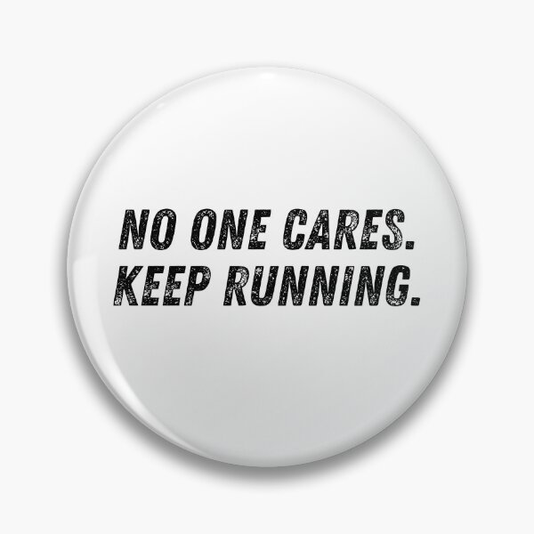 Item preview, No One Cares. Keep Running. designed and sold by More ER Tee's.