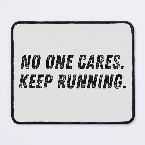 Item preview, No One Cares. Keep Running. designed and sold by More ER Tee's.