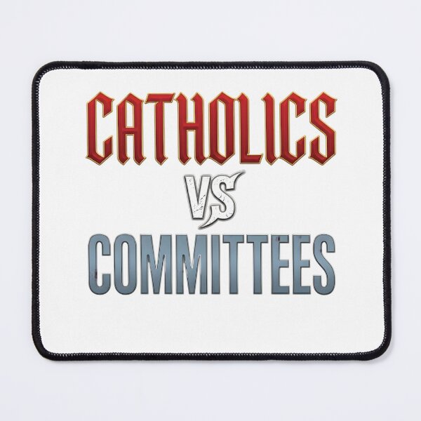 Item preview, Catholics vs Committees Funny Church Humor Christian Quote Design designed and sold by JoyBoyStudio1.