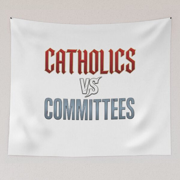 Item preview, Catholics vs Committees Funny Church Humor Christian Quote Design designed and sold by JoyBoyStudio1.