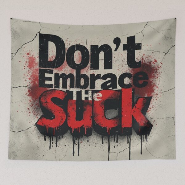 Item preview, Don't Embrace The Suck Grunge Motivational Typography designed and sold by David R Sawin The Architects Of Eden.