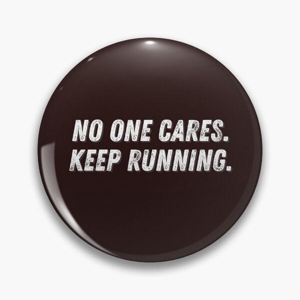 Item preview, No One Cares. Keep Running. designed and sold by More ER Tee's.