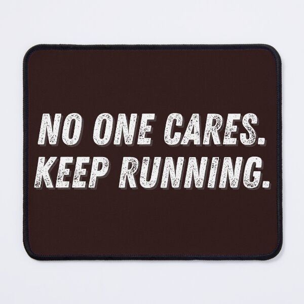 Item preview, No One Cares. Keep Running. designed and sold by More ER Tee's.