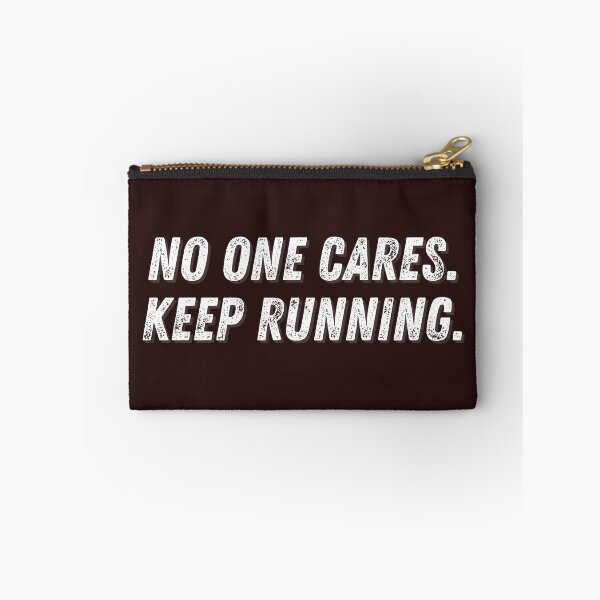 Item preview, No One Cares. Keep Running. designed and sold by More ER Tee's.