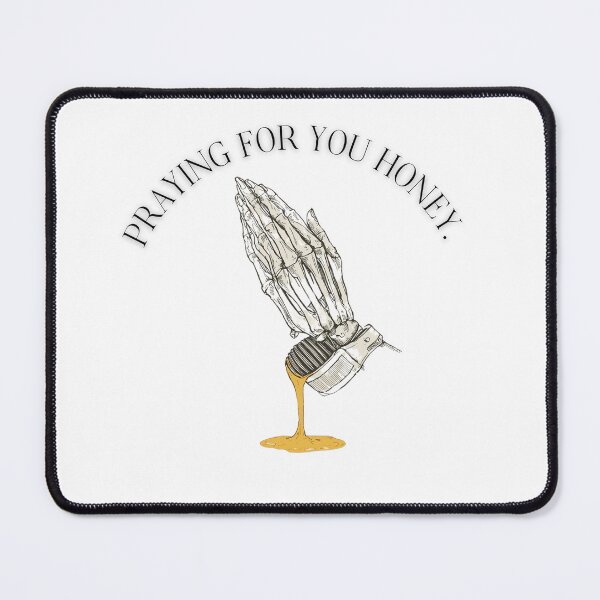 Item preview, PRAYING FOR YOU HONEY designed and sold by Vigil4nte.