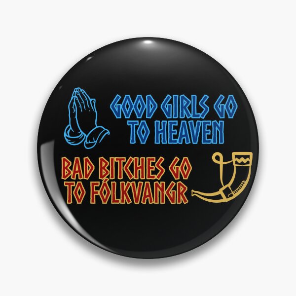 Item preview, Good Girls Go to Heaven, Bad Bitches go to Folkvangr designed and sold by Live, Laugh LARP.