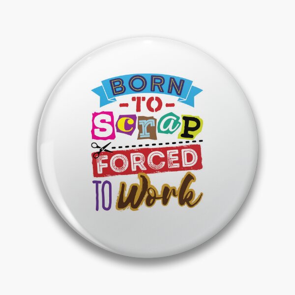 Item preview, Born to Scrap Forced to Work designed and sold by jaygo.
