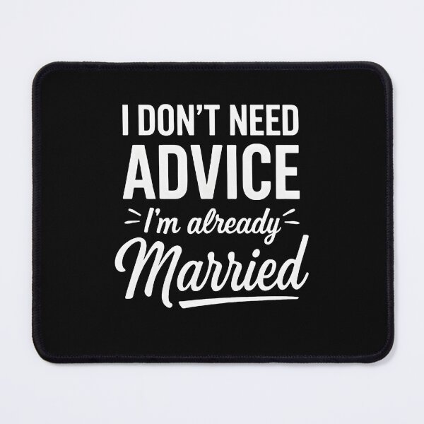 Item preview, I Don’t Need Advice I’m Already Married, Funny Marriage Quote Gift, Sarcastic Married Life Graphic Tee for Couples designed and sold by saloui.