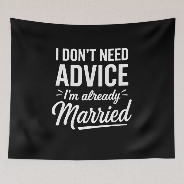 Item preview, I Don’t Need Advice I’m Already Married, Funny Marriage Quote Gift, Sarcastic Married Life Graphic Tee for Couples designed and sold by saloui.