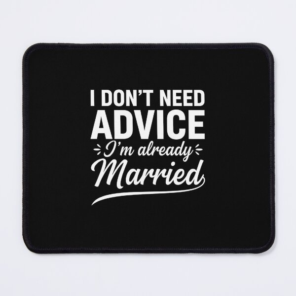 Item preview, I Don’t Need Advice I’m Already Married, Sarcastic Marriage Quote Graphic Tee designed and sold by saloui.