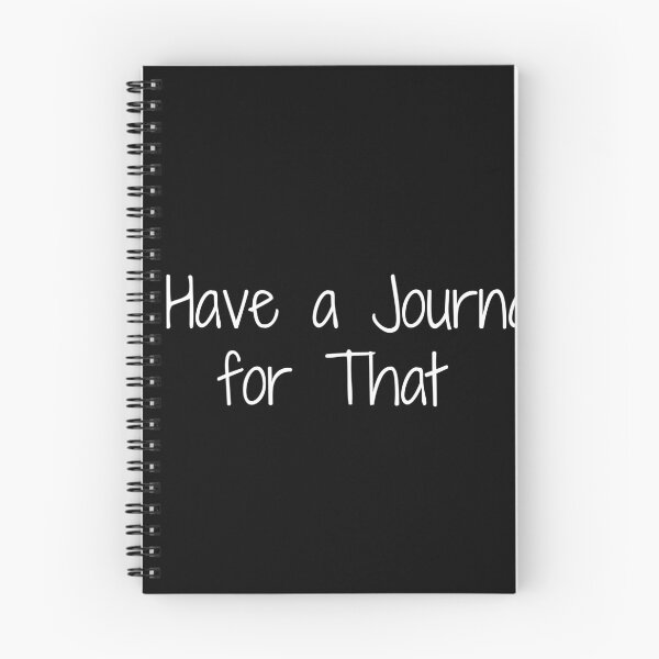 Item preview, I Have a Journal for That designed and sold by Ninjacatoff.