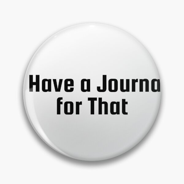 Item preview, I Have a Journal for That designed and sold by Ninjacatoff.