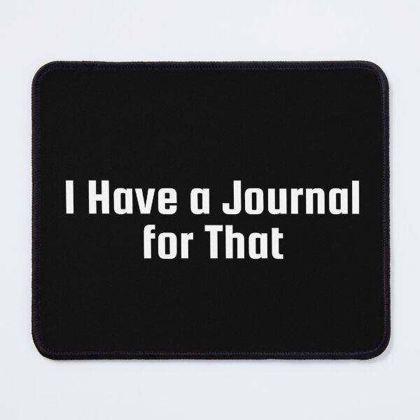 Item preview, I Have a Journal for That designed and sold by Ninjacatoff.