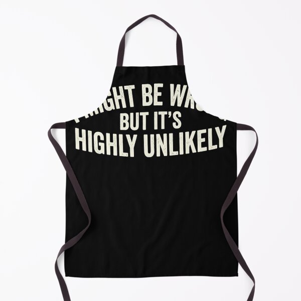Item preview, I Might Be Wrong But It's Highly Unlikely Sarcastic Humor designed and sold by SofenArt.